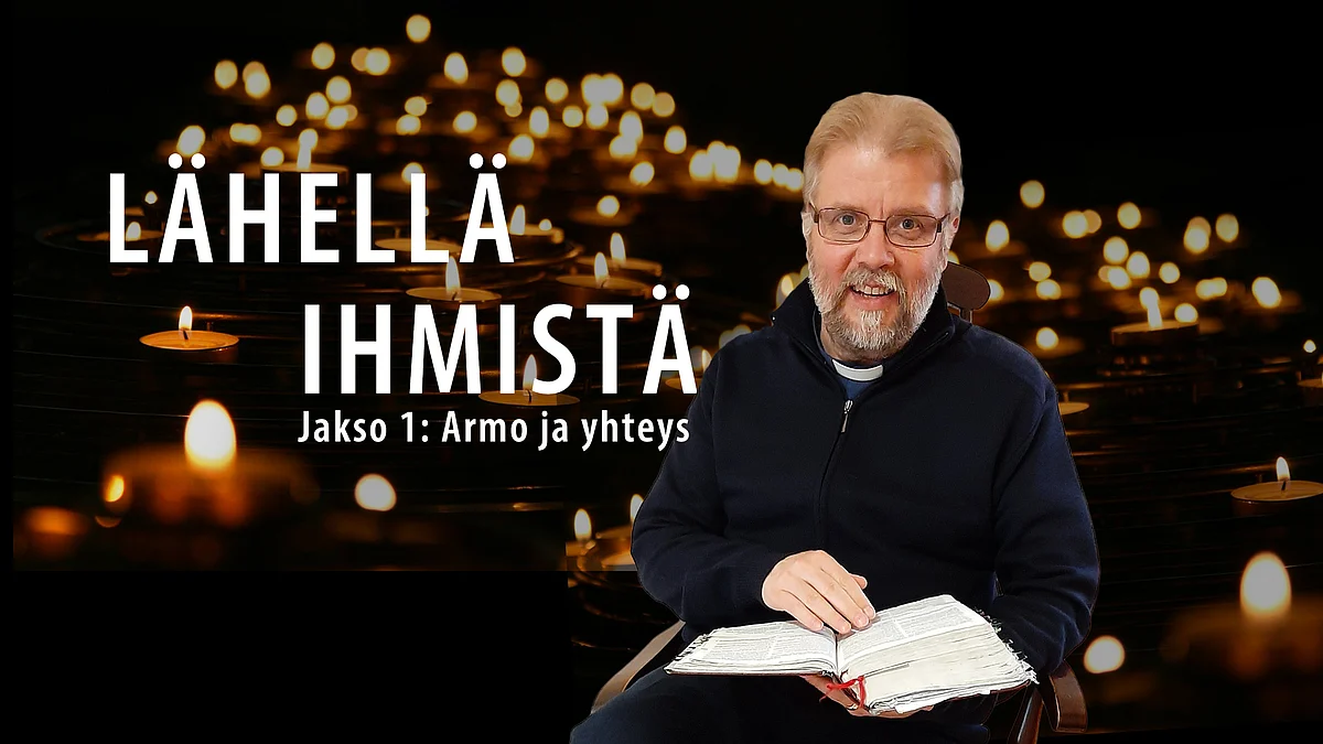 Lähellä ihmistä -podcastissa aiheena armo ja yhteys.
