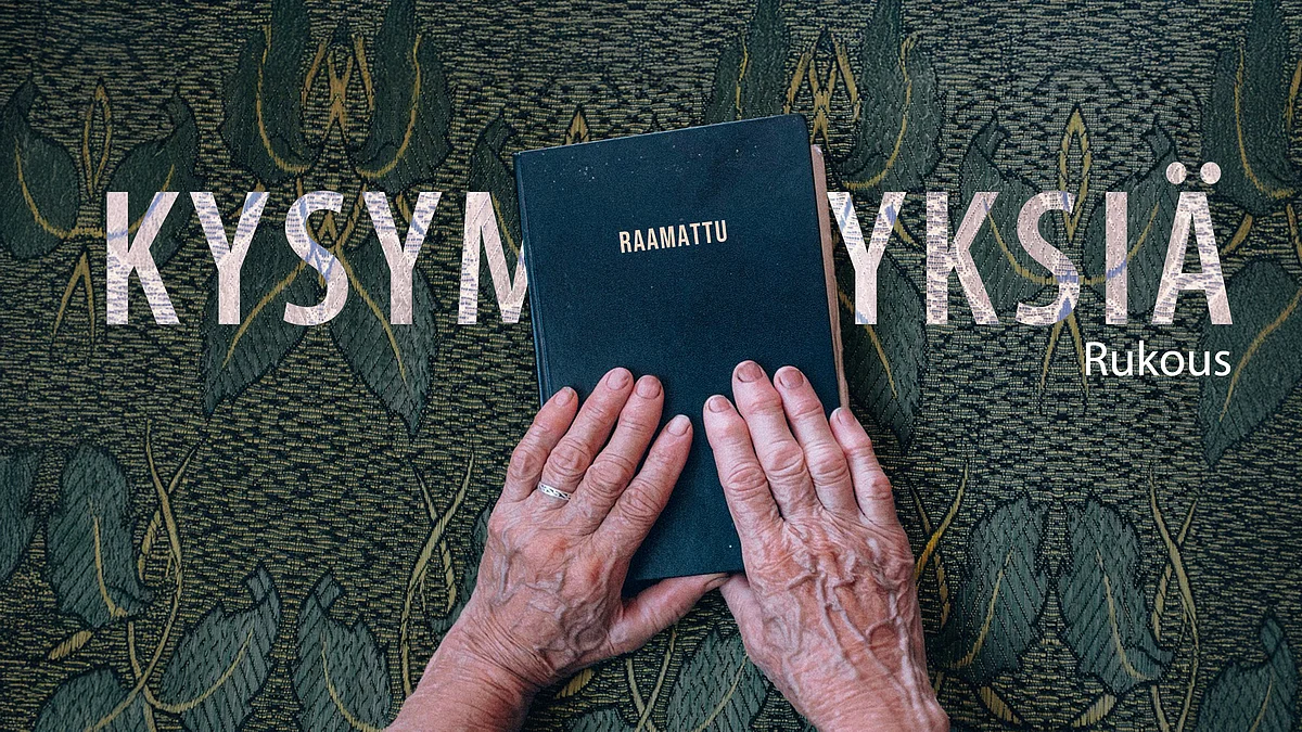 Kysymyksiä-videosarjassa aiheena rukous.