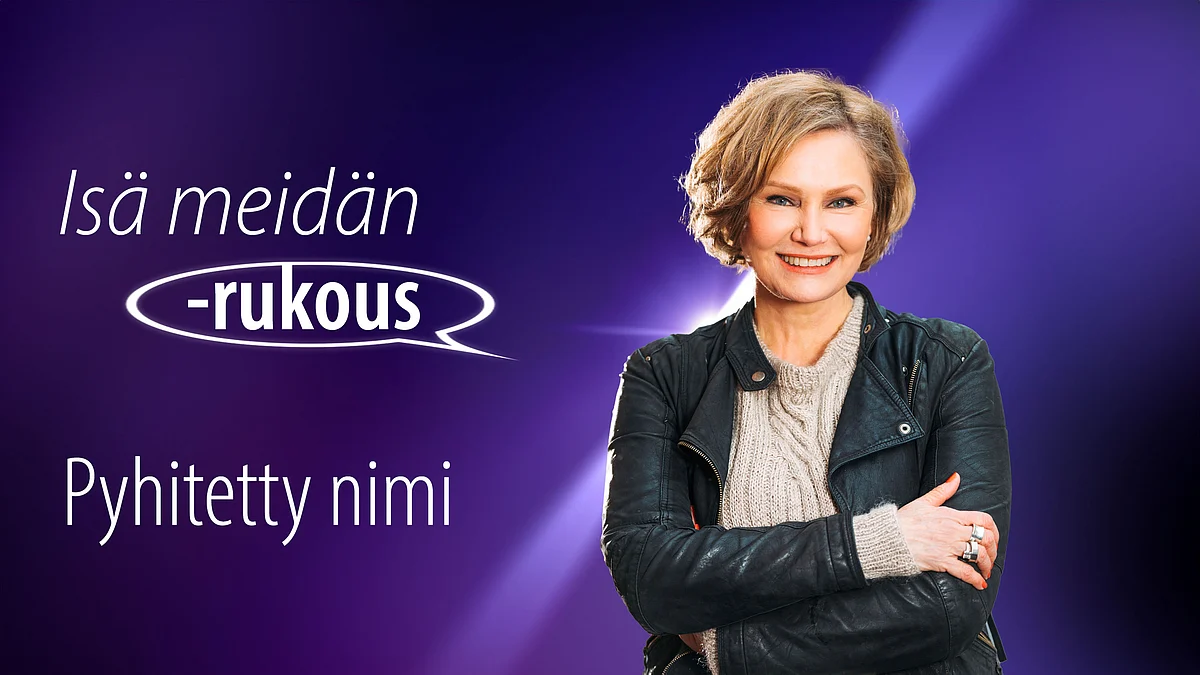 Eija-Riitta Korholan podcastissa Isä meidän -rukous aiheena "pyhitetty olkoon sinun nimesi".