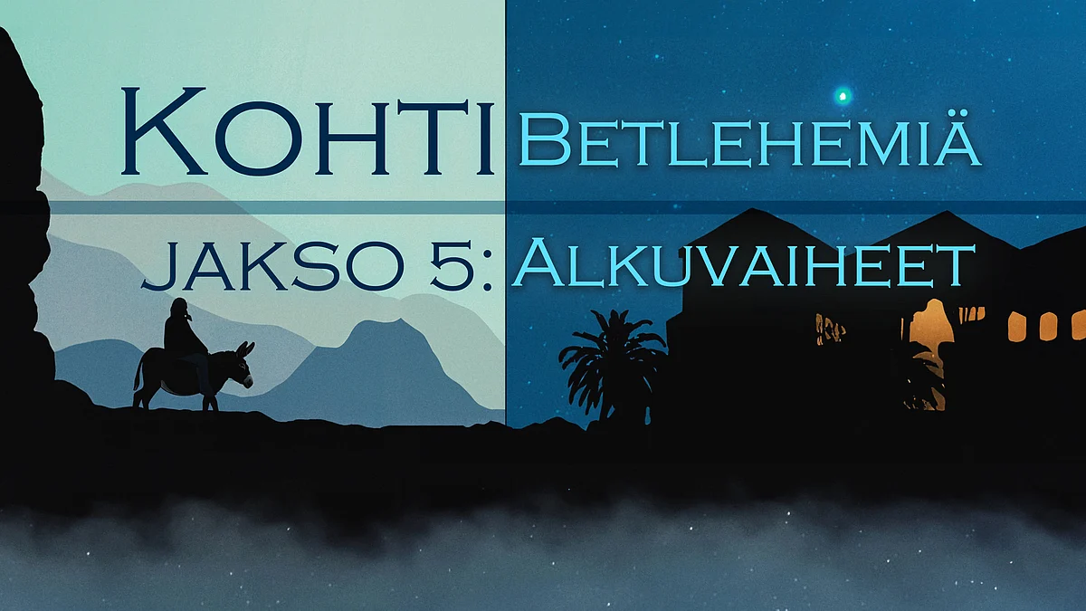 Kohti Betlehemiä -podcastin jakso 5 Alkuvaiheet.