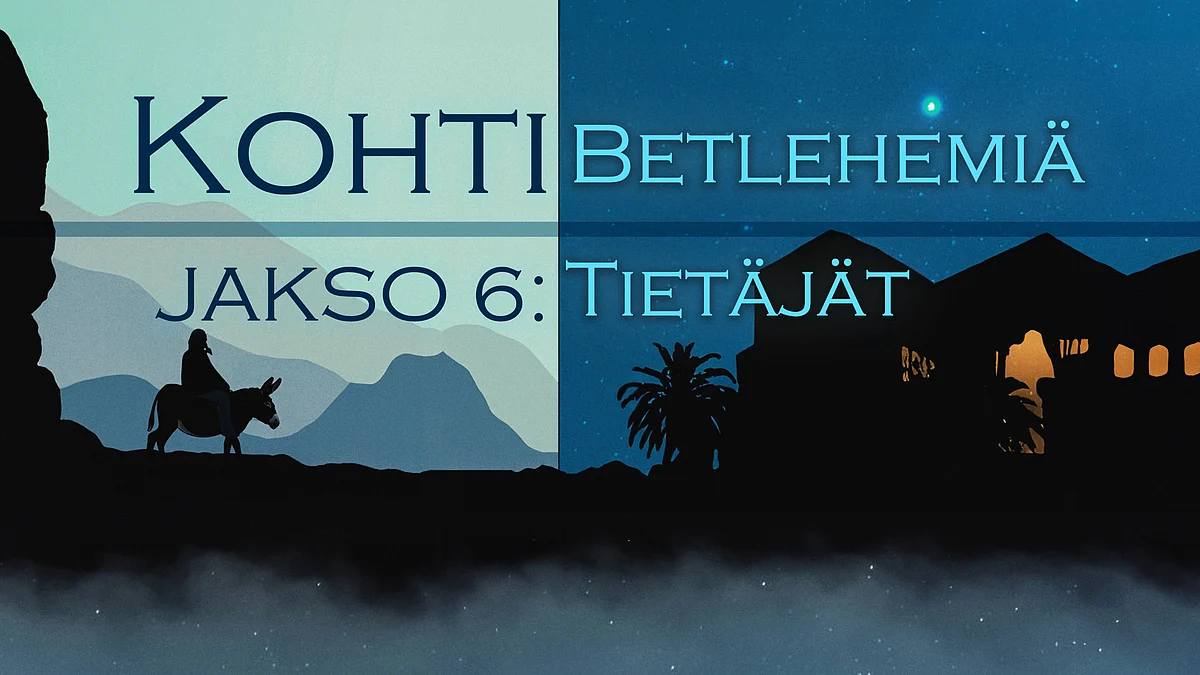 Kohti Betlehemiä -podcastin jakso 6 Tietäjät.